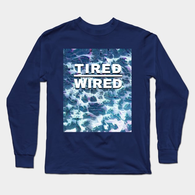 Tired Wired Waves Long Sleeve T-Shirt by Ellidegg